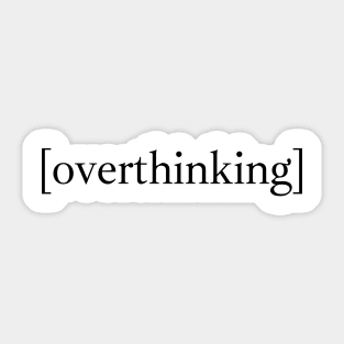 Overthinking Sticker